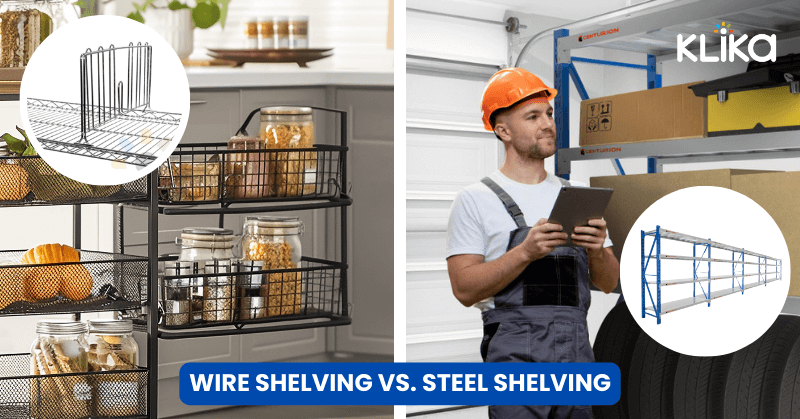 Wire Shelving vs. Steel Shelving: Which Is Better for Your Needs?