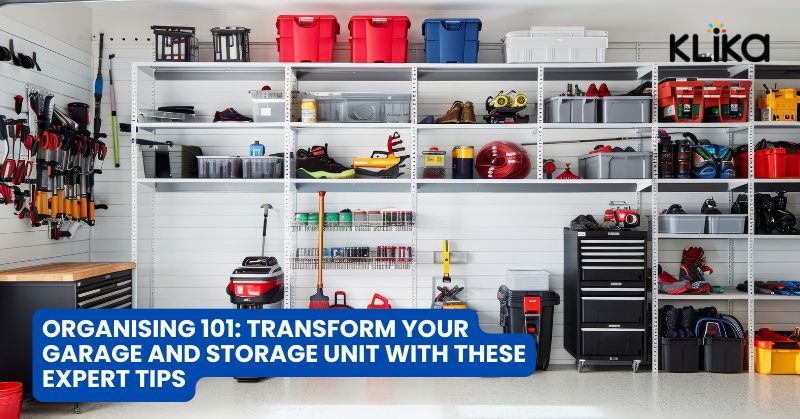 Organising 101: Transform Your Garage and Storage Unit with These Expert Tips