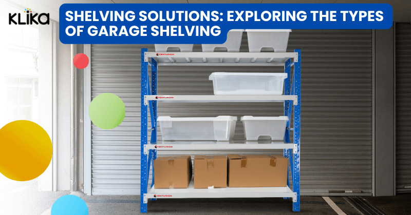 Shelving Solutions: Exploring the Types of Garage Shelving