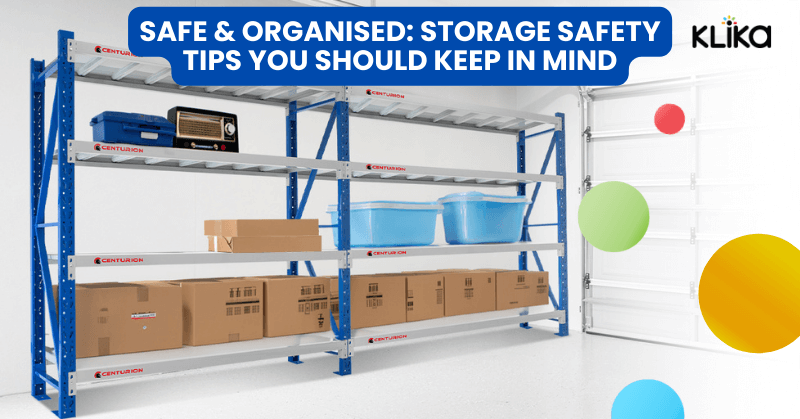 Safe & Organised: Storage Safety Tips You Should Keep In Mind